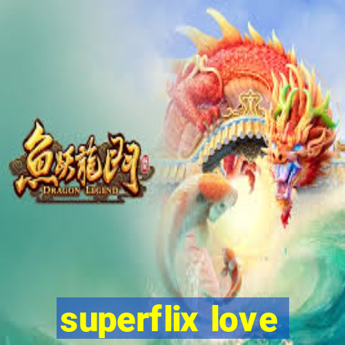 superflix love